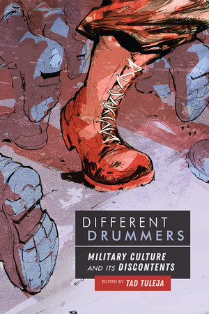 Different Drummers: Military Culture and Its Discontents by Tad Tuleja