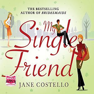 My Single Friend by Alex Tregear, Jane Costello