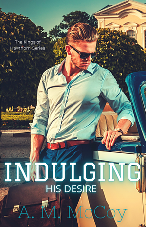 Indulging His Desire by A.M. McCoy