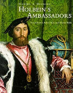 Holbein's Ambassadors: Making and Meaning (Making & Meaning) by Susan Foister