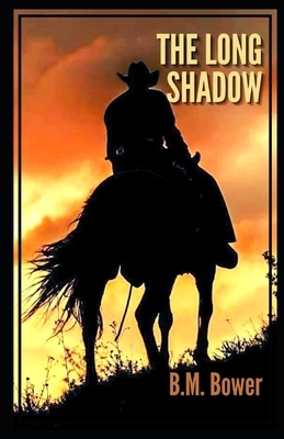 The Long Shadow Illustrated by B. M. Bower