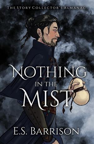 Nothing in the mist by E. S. Barrison