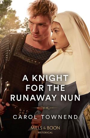 A Knight for the Runaway Nun by Carol Townend