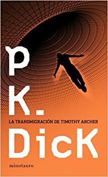 La transmigración de Timothy Archer by Philip K. Dick