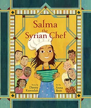 Salma the Syrian Chef by Anna Bron, Danny Ramadan