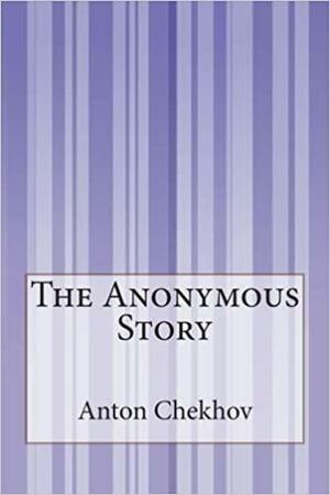 The Anonymous Story by Anton Chekhov