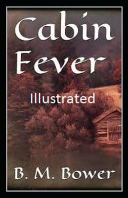 Cabin Fever Illustrated by B. M. Bower