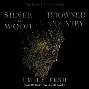 Silver in the Wood & Drowned Country by Emily Tesh