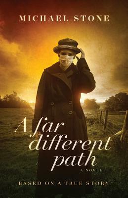 A Far Different Path by Michael Stone