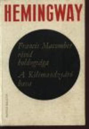 Francis ​Macomber rövid boldogsága / A Kilimandzsáró hava by Ernest Hemingway, Imre Szász