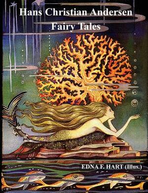 The Fairy Tales of Hans Christian Andersen (Illustrated by Edna F. Hart) by Hans Christian Andersen