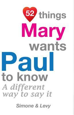 52 Things Mary Wants Paul To Know: A Different Way To Say It by Levy, J. L. Leyva, Simone