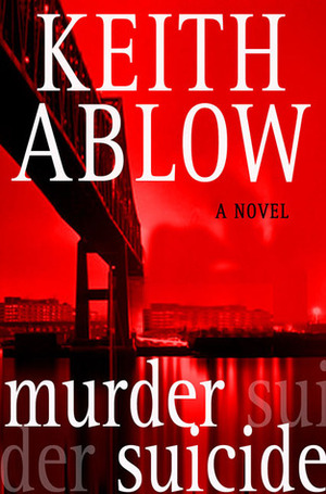 Murder Suicide: A Novel by Keith Ablow