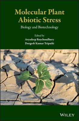 Molecular Plant Abiotic Stress: Biology and Biotechnology by 