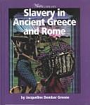 Slavery in Ancient Greece and Rome by Jacqueline Dembar Greene