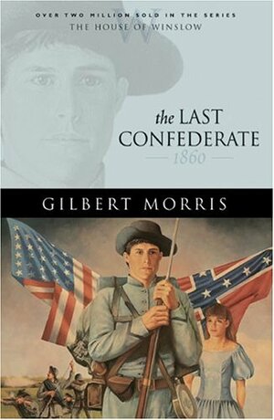 The Last Confederate: 1860 by Gilbert Morris