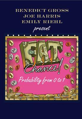 Fat Chance: Probability from 0 to 1 by Joe Harris, Benedict Gross, Emily Riehl