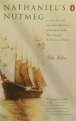 Nathaniel's Nutmeg: How One Man's Courage Changed the Course of History by Giles Milton