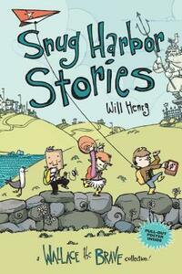 Snug Harbor Stories, Volume 2: A Wallace the Brave Collection! by Will Henry