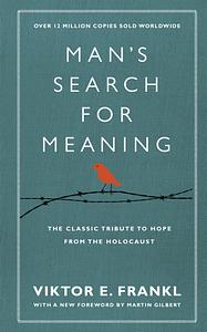 Man's Search for Meaning by Viktor E. Frankl