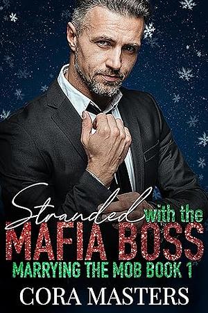 Stranded with the Mafia Boss by Cora Masters