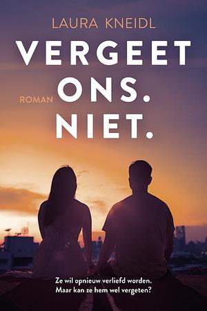 Vergeet ons. Niet. by Laura Kneidl