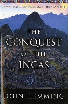 The Conquest of the Incas by John Hemming