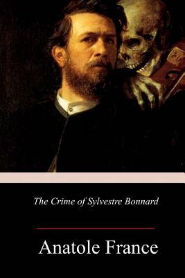 The Crime of Sylvestre Bonnard by Anatole France