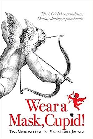 Wear a Mask Cupid by Tina Morganella, Tina Morganella, Maria Isabel Jimenez