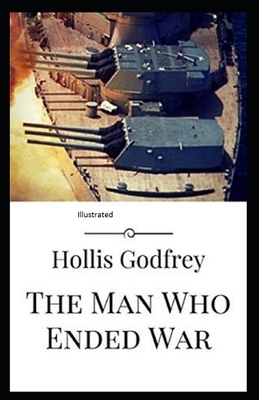 The Man Who Ended War Illustrated by Hollis Godfrey