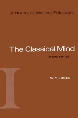 A History of Western Philosophy, Volume 1: The Classical Mind by Robert J. Fogelin, W.T. Jones