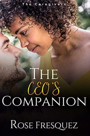 The CEO's COMPANION by Rose Fresquez, Rose Fresquez