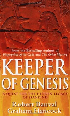 Keeper of Genesis: A Quest for the Hidden Legacy of Mankind by Graham Hancock, Robert Bauval
