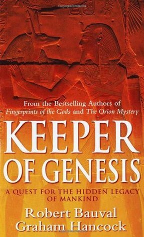 Keeper of Genesis: A Quest for the Hidden Legacy of Mankind by Robert Bauval, Graham Hancock