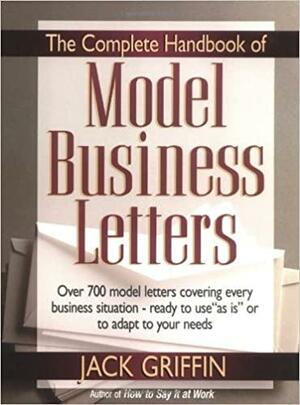 The Complete Handbook of Model Business Letters by Jack Griffin