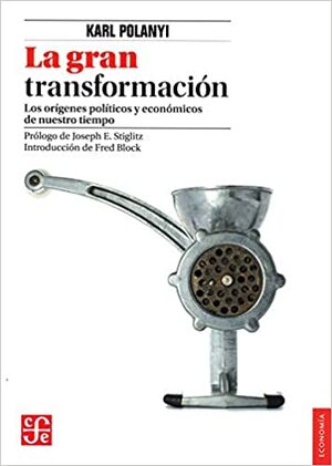 La gran transformación: los orígenes políticos y económicos de nuestro tiempo by Karl Polanyi