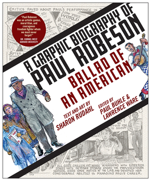 Ballad of an American: A Graphic Biography of Paul Robeson by Sharon Rudahl