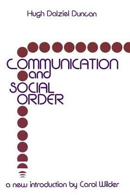 Communication and Social Order by Hugh Dalziel Duncan