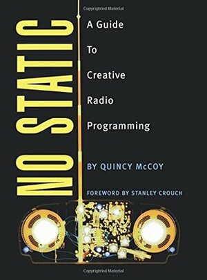 No Static a Guide to Creative Radio Programming by Stanley Crouch, Quincy McCoy