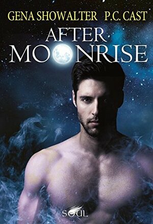 After Moonrise: Geteilte Seele / Die Botschaft by P.C. Cast, Gena Showalter