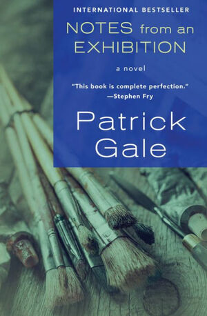 Notes from an Exhibition: A Novel by Patrick Gale