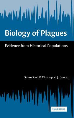 Biology of Plagues: Evidence from Historical Populations by Scott Susan, Susan Scott, Christopher J. Duncan