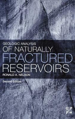 Geologic Analysis of Naturally Fractured Reservoirs by Ronald Nelson