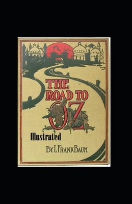 The Road to Oz Illustrated by L. Frank Baum