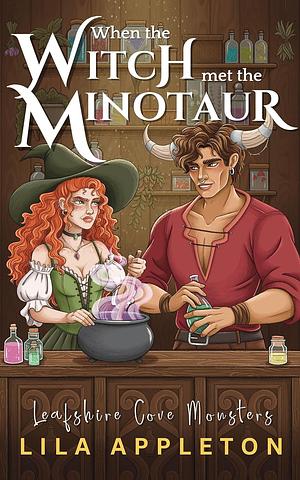 When the Witch Met the Minotaur by Lila Appleton