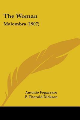 The Woman: Malombra (1907) by Antonio Fogazzaro, F. Thorold Dickson