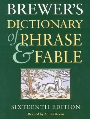 Brewer's Dictionary of Phrase &amp; Fable by Adrian Room