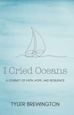 I Cried Oceans: A Journey of Faith, Hope and Resilience by Tyler Brewington