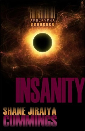 Apocrypha Sequence: Insanity by Shane Jiraiya Cummings