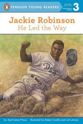 Jackie Robinson: He Led the Way by April Jones Prince